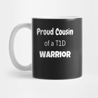 Proud Cousin of a T1D Warrior - White Text Mug